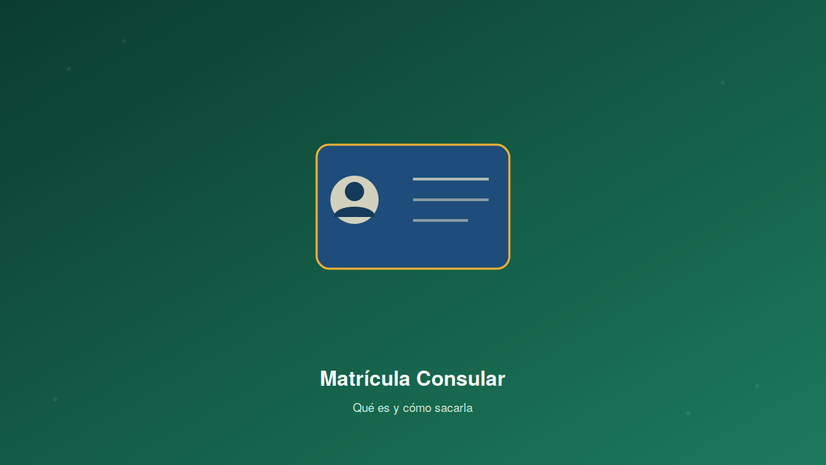 Qué es la Matrícula Consular