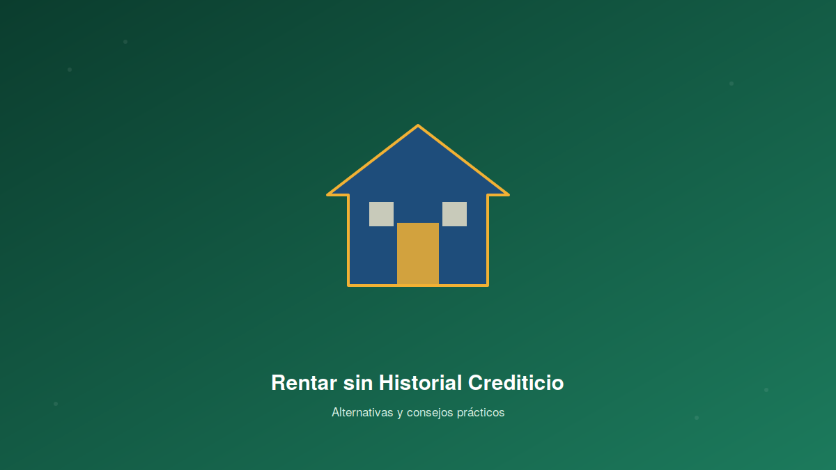 Rentar sin Historial Crediticio