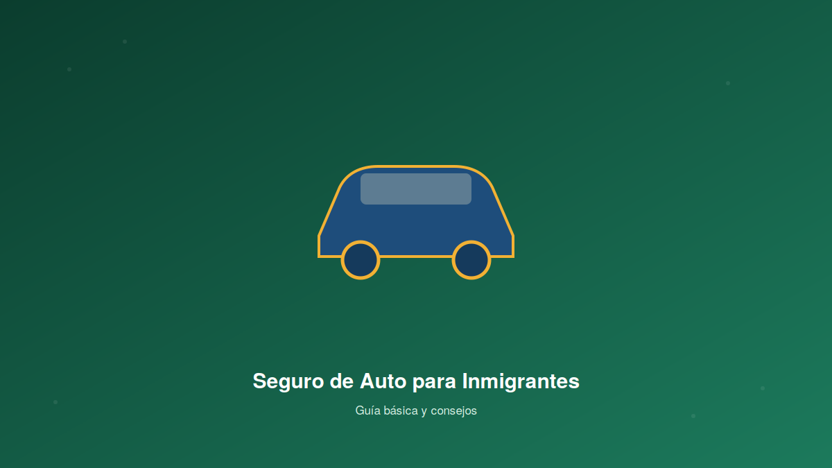 Seguro de Auto para Inmigrantes
